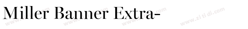 Miller Banner Extra字体转换 Miller Banner Extra字体转换